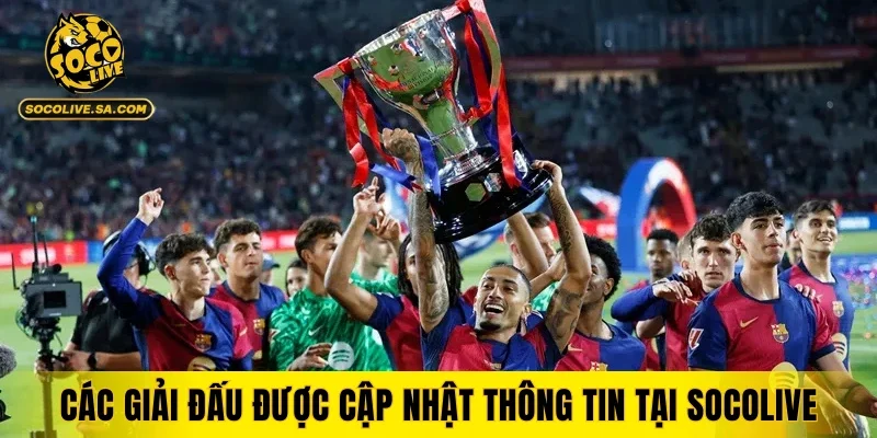Các giải đấu được cập nhật thông tin tại SOCOLIVE