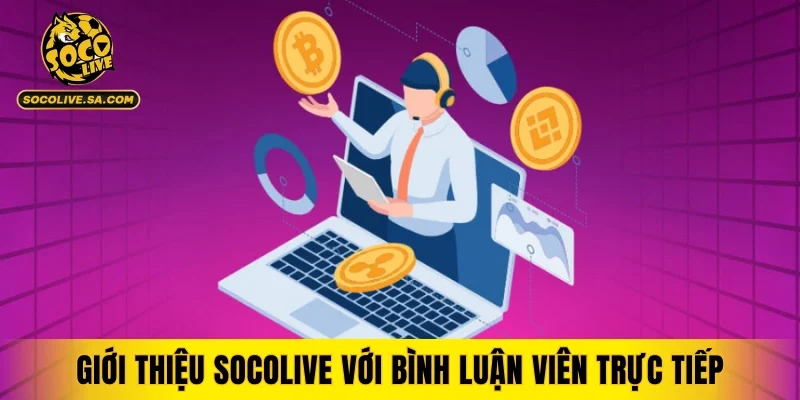 Giới thiệu SOCOLIVE với bình luận viên trực tiếp