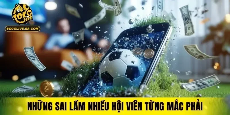 Những sai lầm nhiều hội viên từng mắc phải