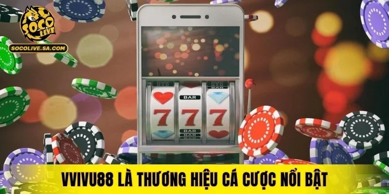 VIVU88 là thương hiệu cá cược nổi bật